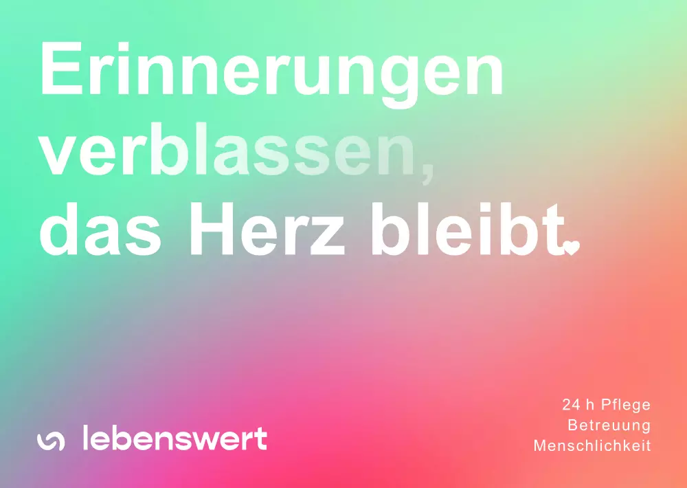 Erinnerungen verblassen, das Herz bleibt – 24h Pflege, Betreuung, Menschlichkeit