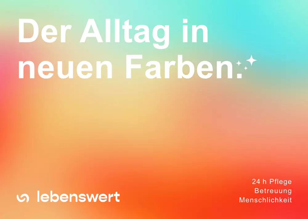 Der Alltag in neuen Farben – 24h Pflege, Betreuung, Menschlichkeit